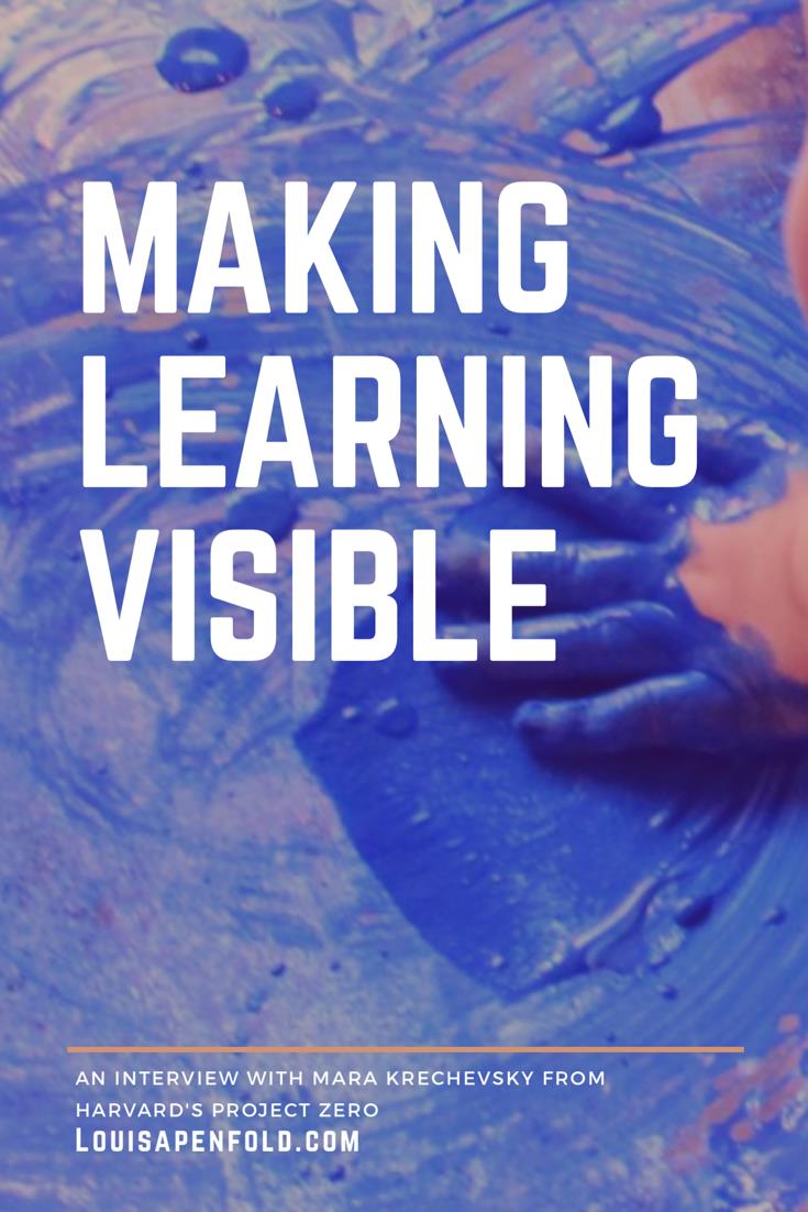Making Learning Visible, an interview with Mara Krechevsky from Harvard Projext Zero. #Reggioinspired #makinglearningvisible #pedagogicaldocumentation #earlychildhood www.louisapenfold.com